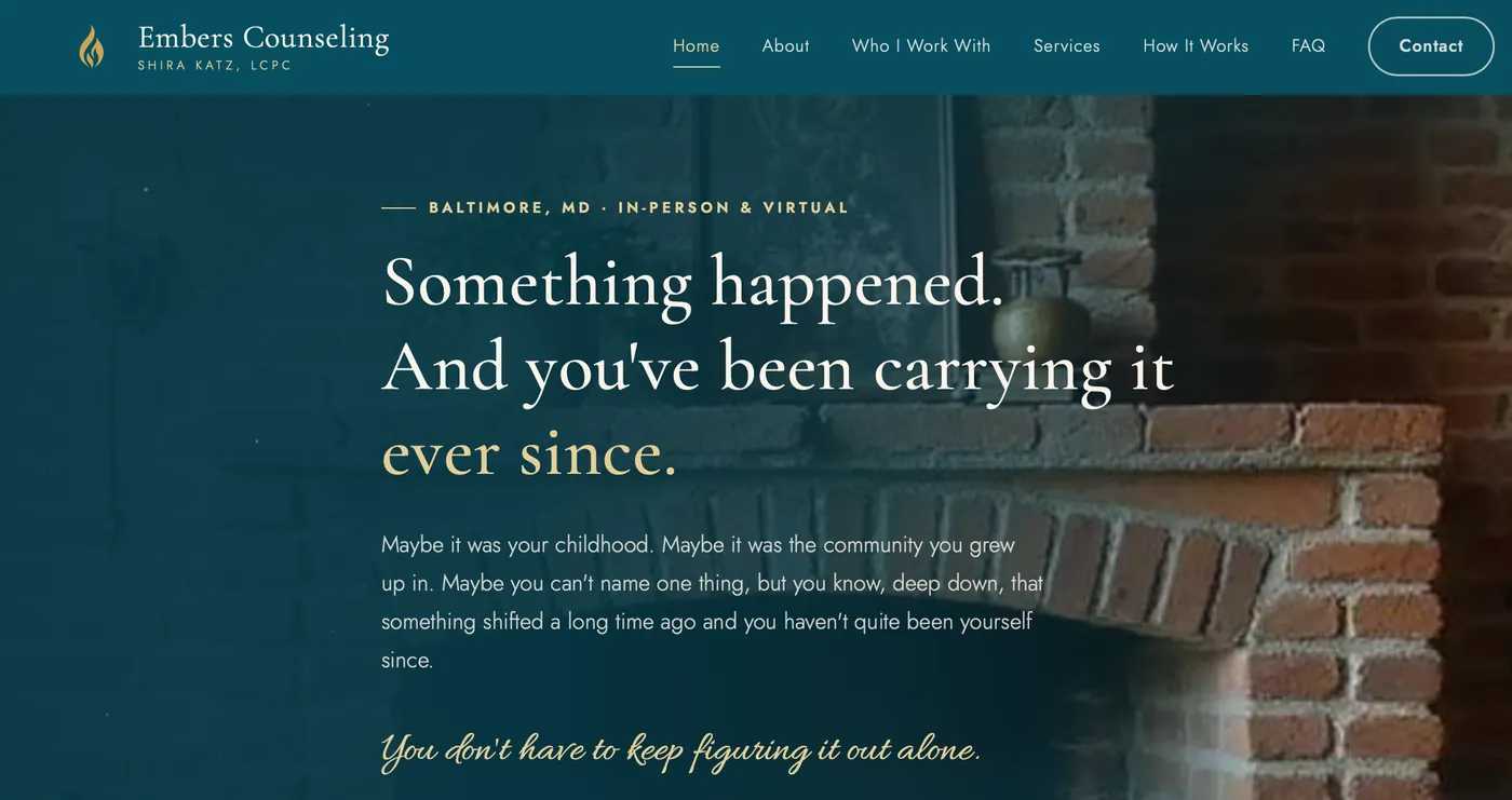 Homepage of Embers Counseling on a deep teal background with a brick fireplace and the headline 'Something happened. And you've been carrying it ever since.'